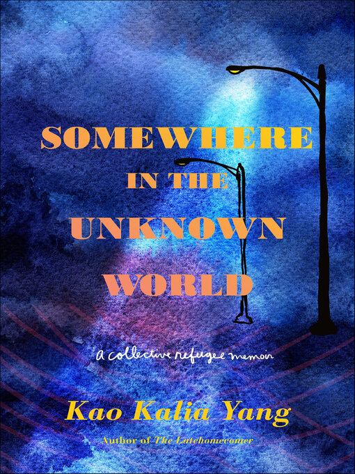 Title details for Somewhere in the Unknown World by Kao Kalia Yang - Available